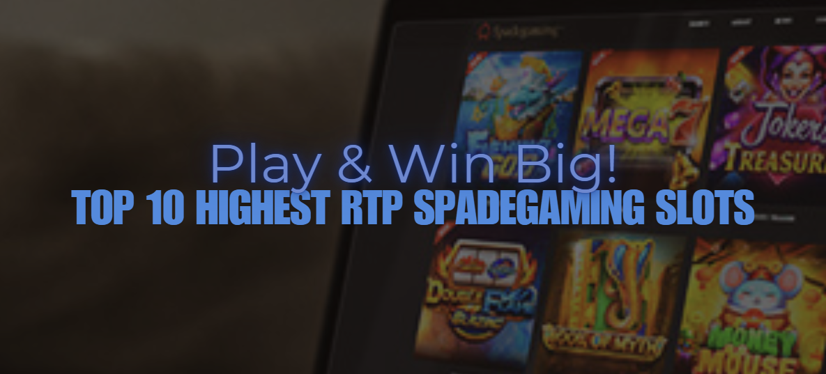 Top 10 Highest RTP Spade Gaming Slots