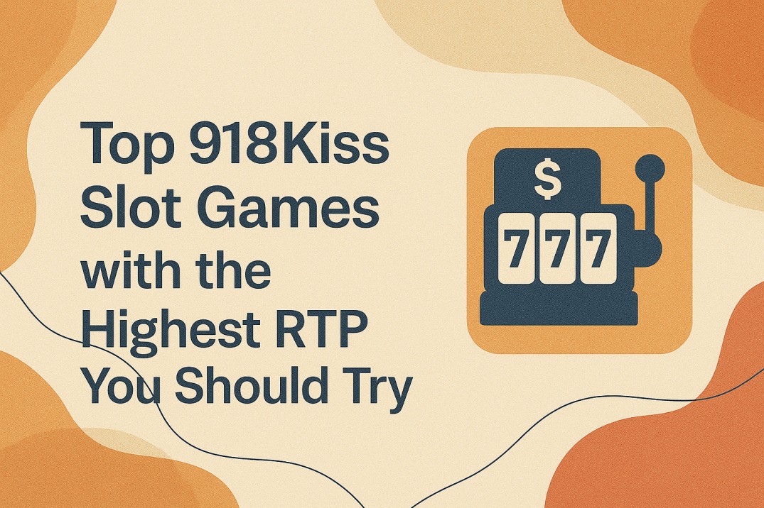 Top 918Kiss Slot Games with the Highest RTP